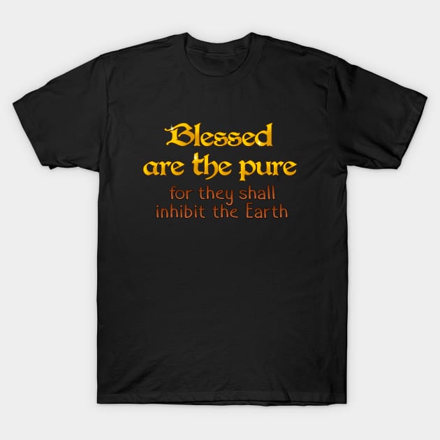 Blessed are the Pure T-Shirt by SnarkCentral